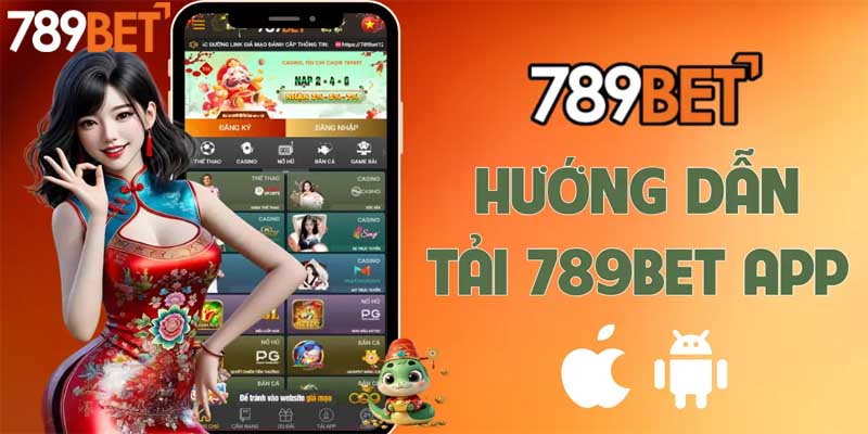 Tải app 789BET đơn giản về 2 hệ điều hành